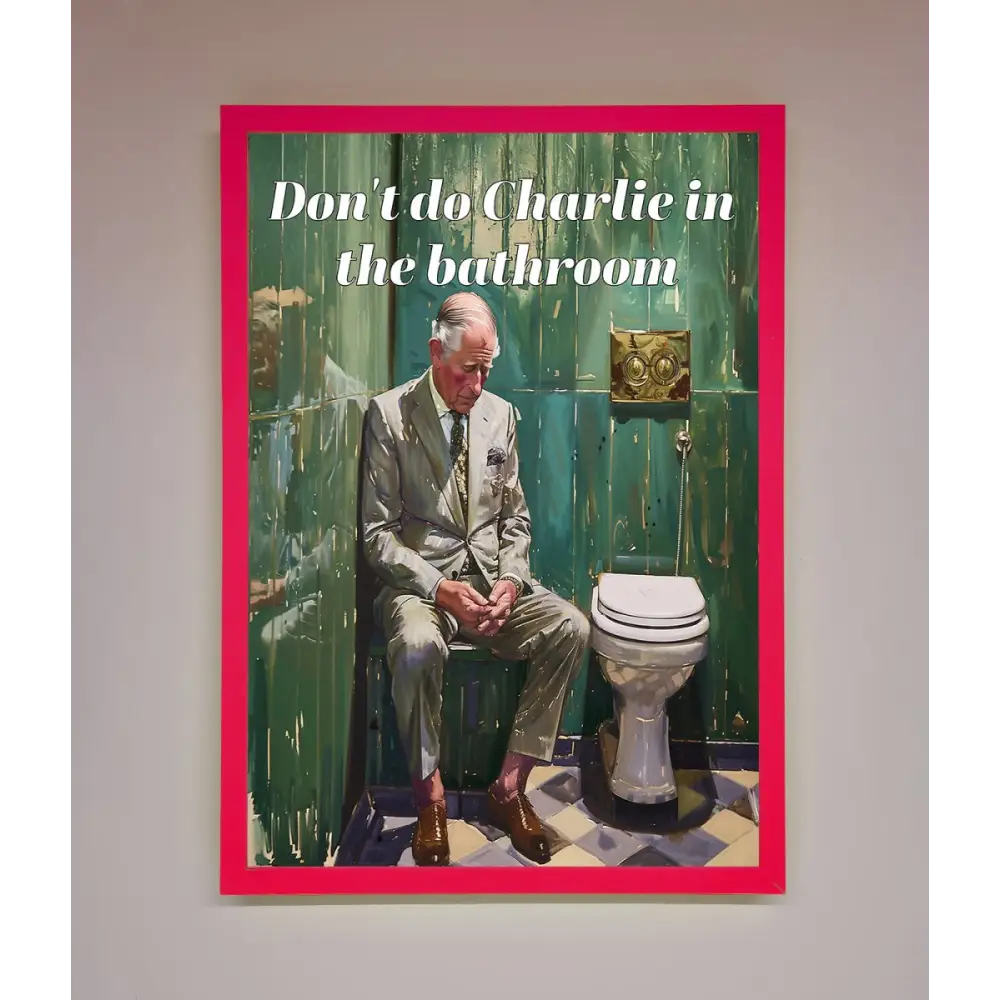Dont Do Charlie In The Bathroom Framed Poster - A3 (29.7 x 42 cm) / Neon Pink - Framed Print