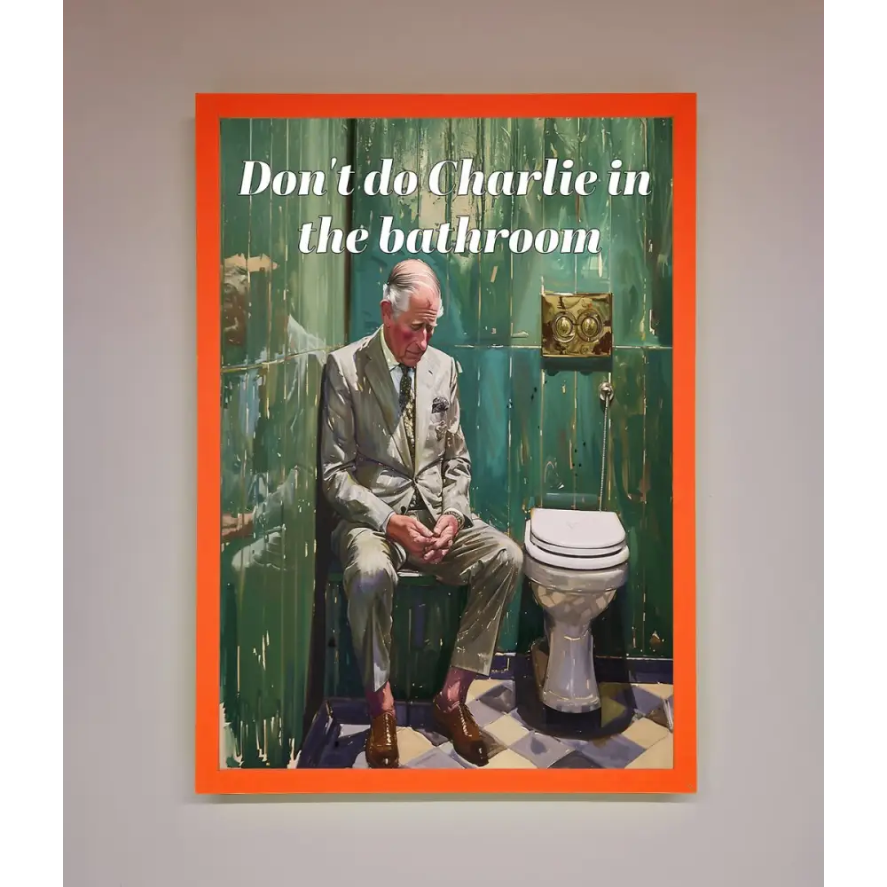 Dont Do Charlie In The Bathroom Framed Poster - A3 (29.7 x 42 cm) / Neon Orange - Framed Print
