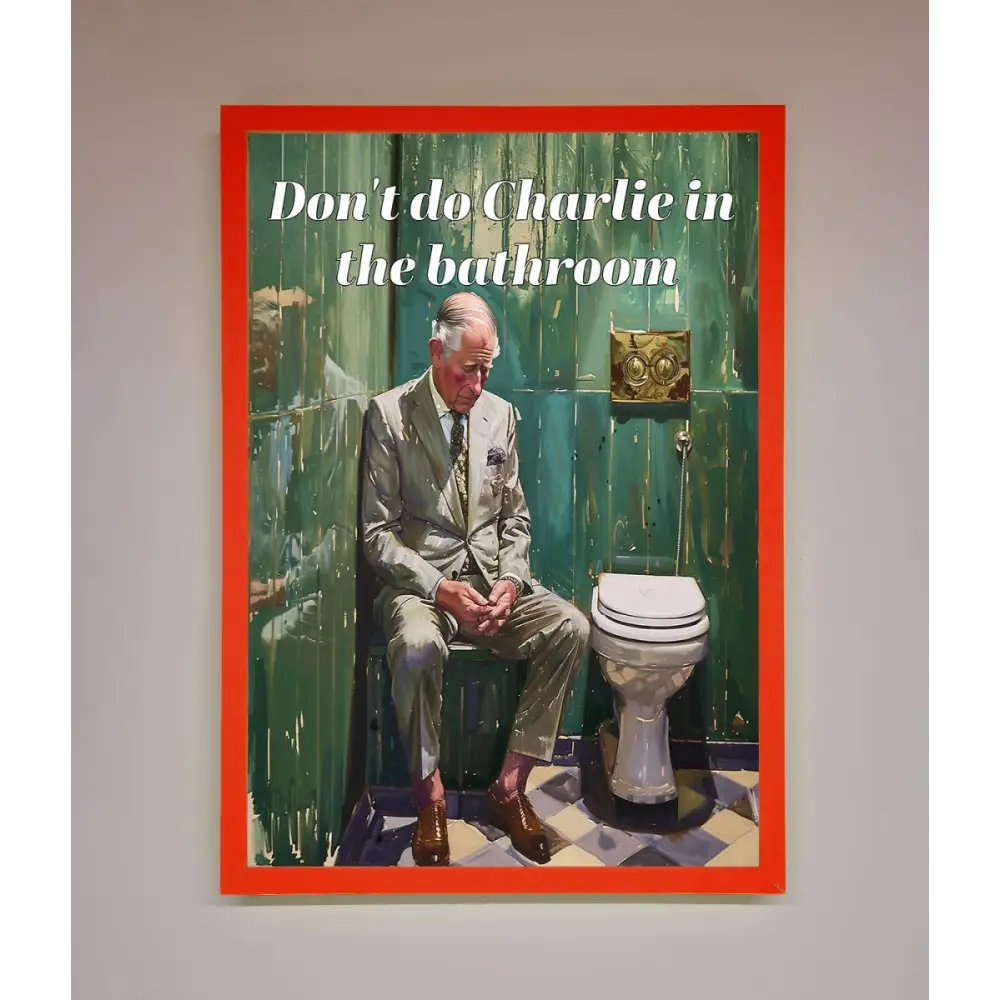 Dont Do Charlie In The Bathroom Framed Poster - A3 (29.7 x 42 cm) / Neon Red - Framed Print