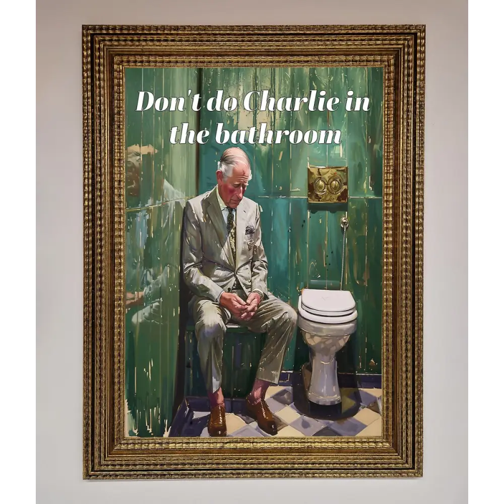 Dont Do Charlie In The Bathroom Framed Poster - A3 (29.7 x 42 cm) / Ornate Gold - Framed Print