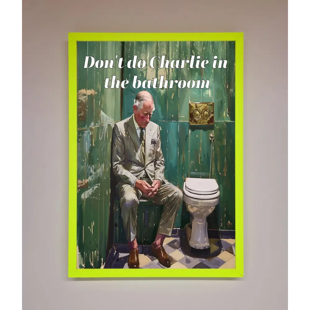Dont Do Charlie In The Bathroom Framed Poster - A3 (29.7 x 42 cm) / Neon Green - Framed Print