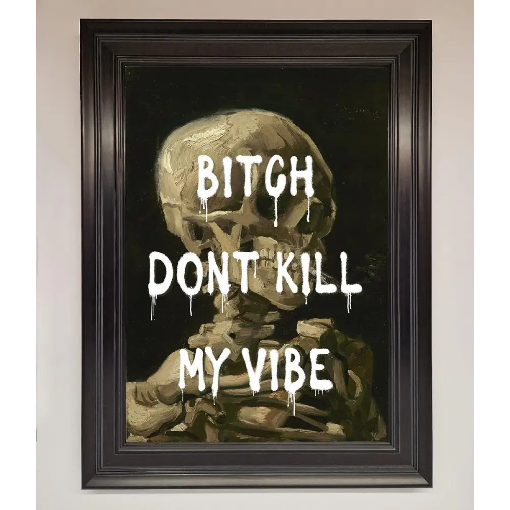 Dont Kill My Vibe Rude Framed Wall Art - A1 (59.4 x 84.1 cm) / Matt Black - Framed Print