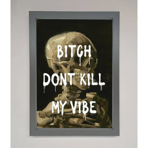 Dont Kill My Vibe Rude Framed Wall Art - A3 (29.7 x 42 cm) / Dark Grey - Framed Print