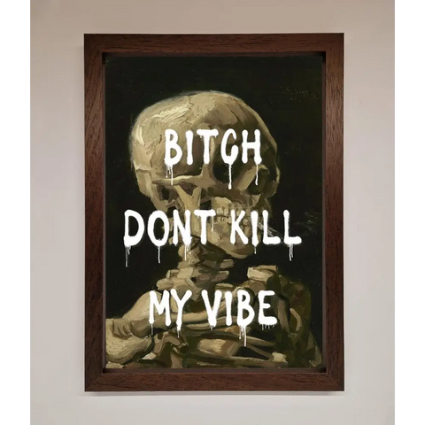 Dont Kill My Vibe Rude Framed Wall Art - A3 (29.7 x 42 cm) / Walnut - Framed Print