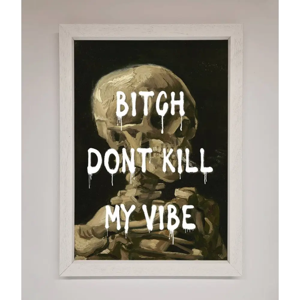 Dont Kill My Vibe Rude Framed Wall Art - A3 (29.7 x 42 cm) / White - Framed Print