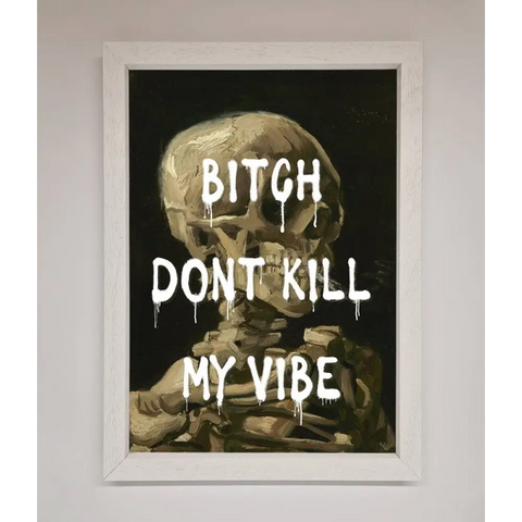 Dont Kill My Vibe Rude Framed Wall Art - A3 (29.7 x 42 cm) / White - Framed Print