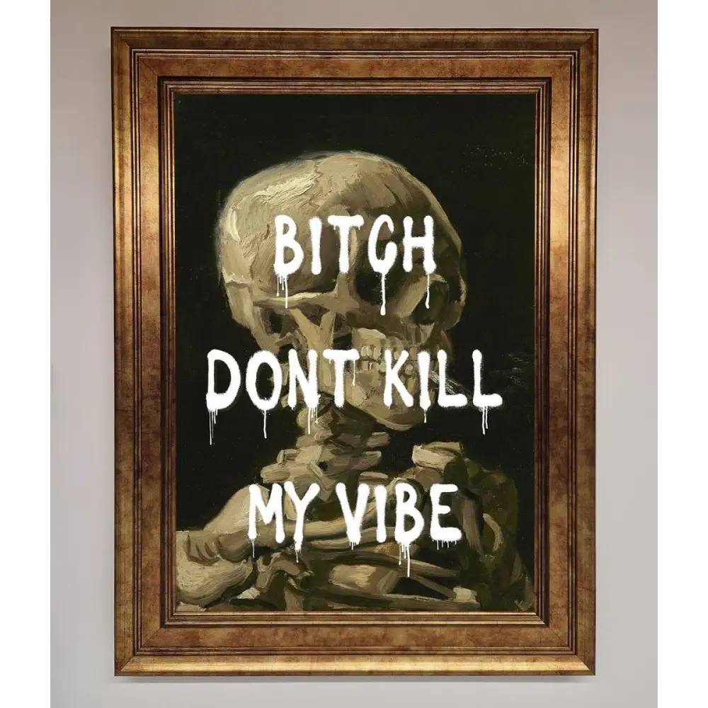 Dont Kill My Vibe Rude Framed Wall Art - B0 (100 x 141 cm) / Bronze - Framed Print