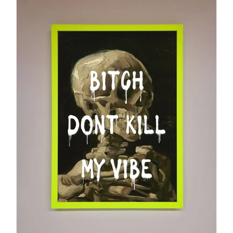 Dont Kill My Vibe Rude Framed Wall Art - B0 (100 x 141 cm) / Neon Green - Framed Print