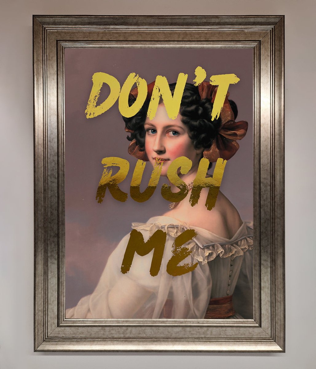 Dont Rush Me Foil Print
