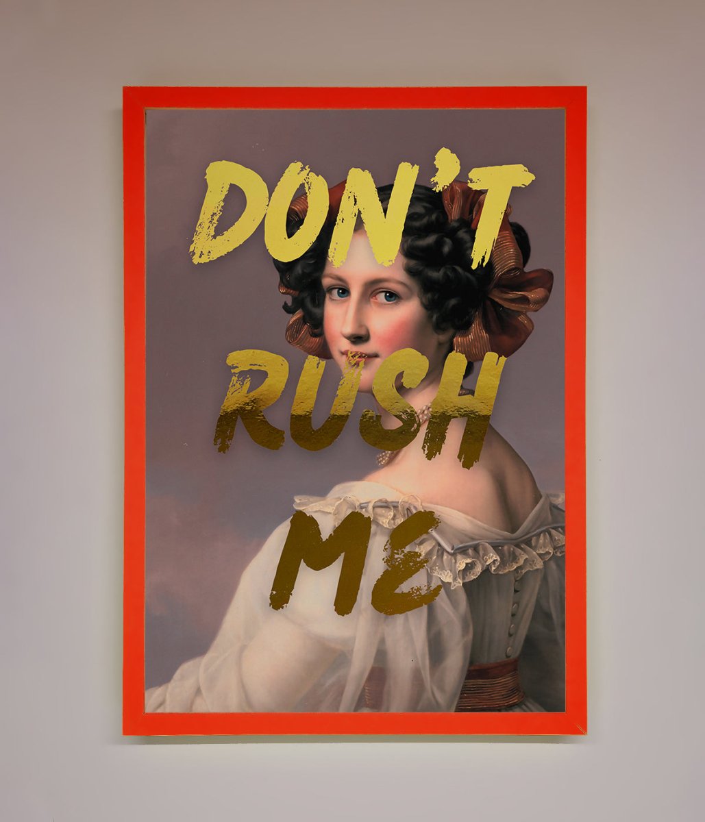 Dont Rush Me Foil Print