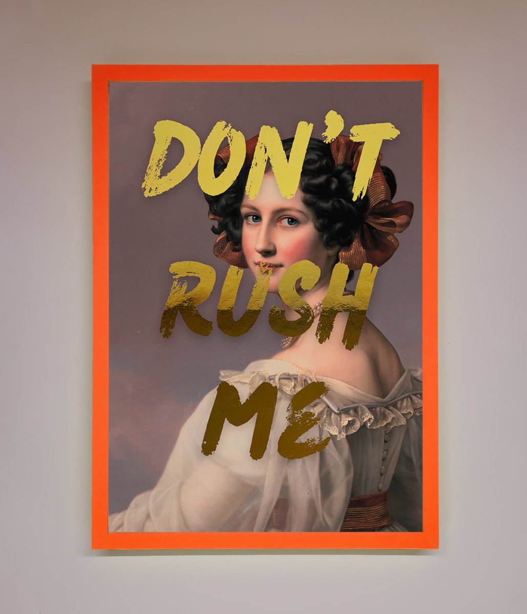 Dont Rush Me Foil Print