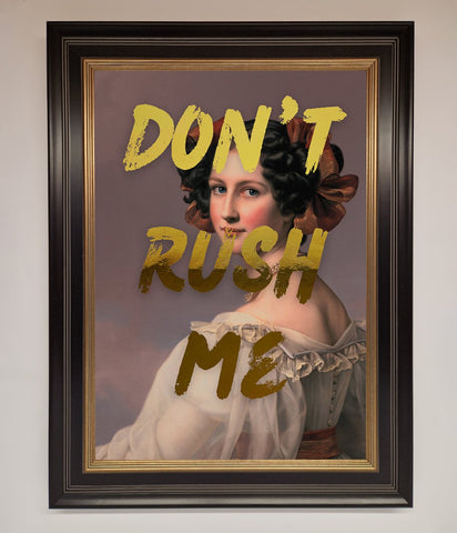Dont Rush Me Foil Print