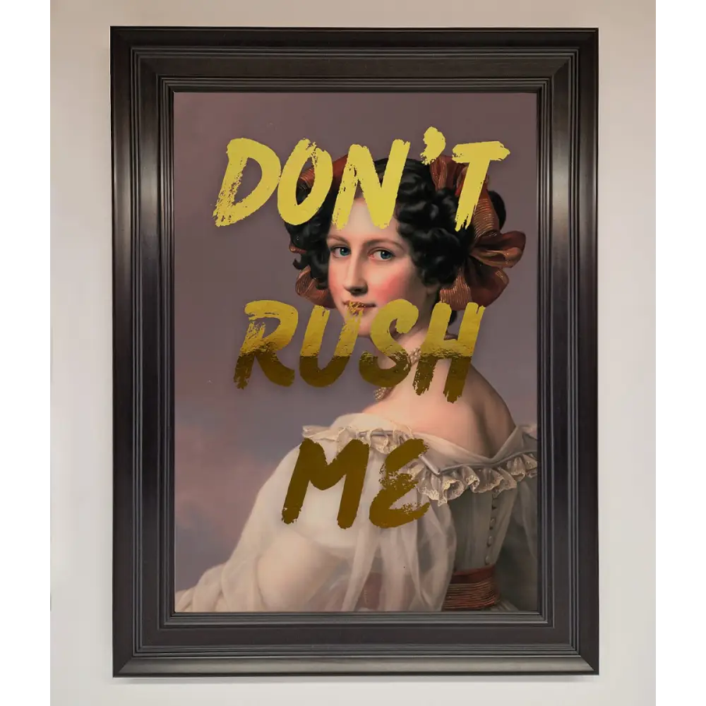 Dont Rush Me Foil Print - A1 (59.4 x 84.1 cm) / Matt Black - Framed Print