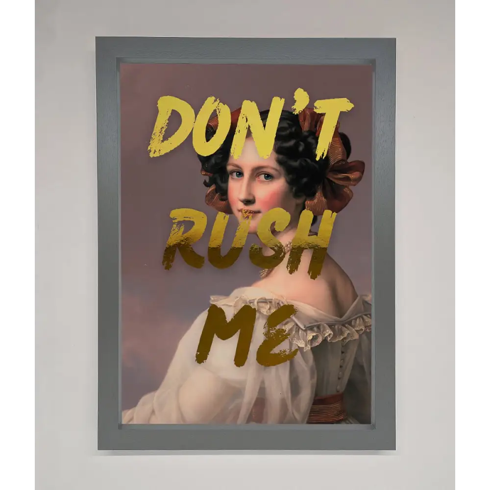 Dont Rush Me Foil Print - A3 (29.7 x 42 cm) / Dark Grey - Framed Print