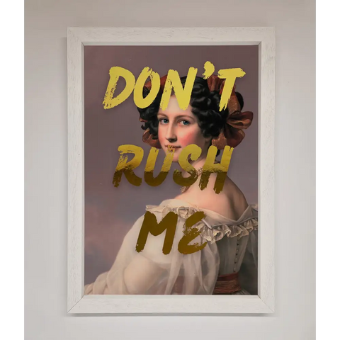 Dont Rush Me Foil Print - A3 (29.7 x 42 cm) / White - Framed Print