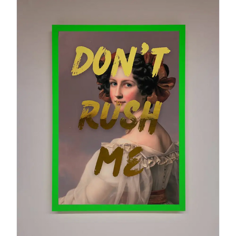 Dont Rush Me Foil Print - B0 (100 x 141 cm) / Neon Dark Green - Framed Print