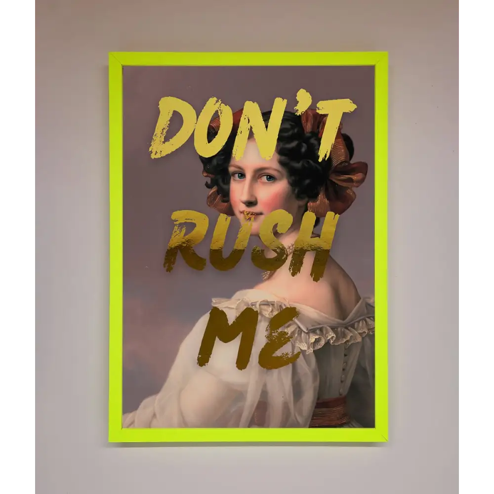 Dont Rush Me Foil Print - B0 (100 x 141 cm) / Neon Green - Framed Print