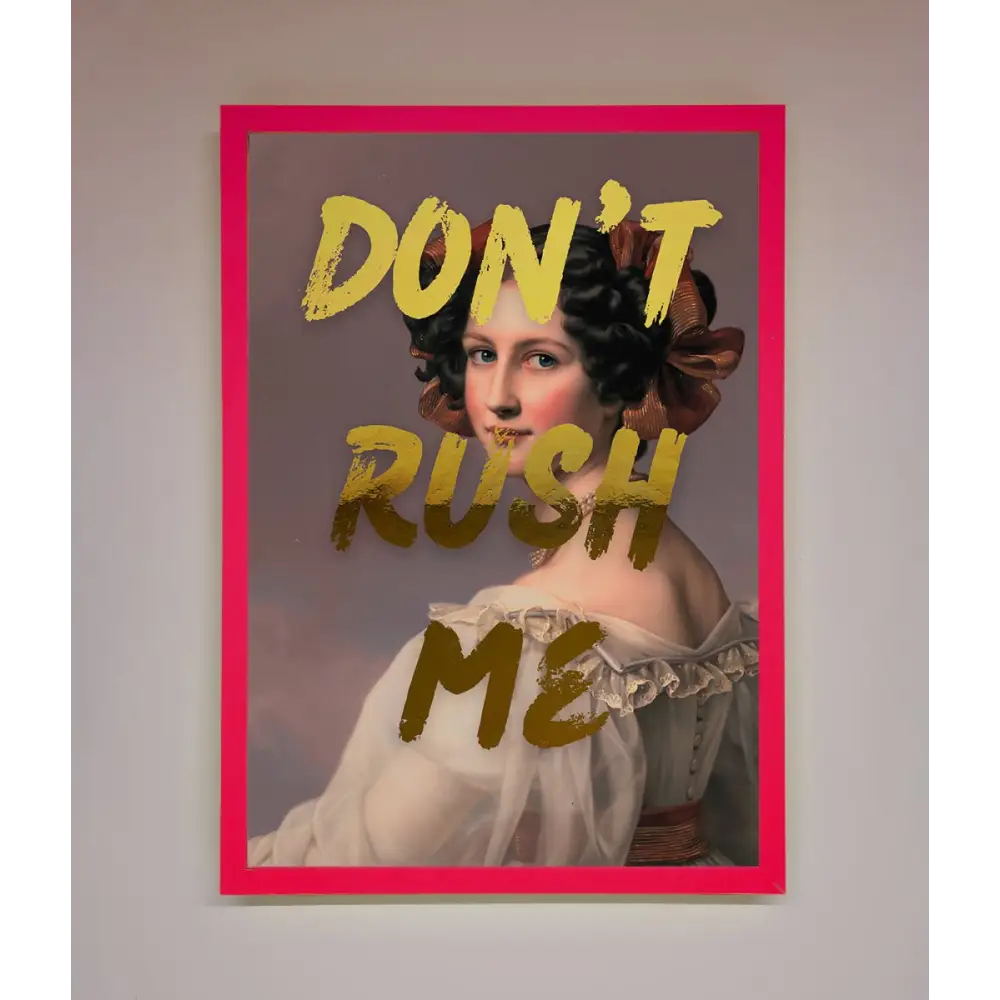 Dont Rush Me Foil Print - B0 (100 x 141 cm) / Neon Pink - Framed Print