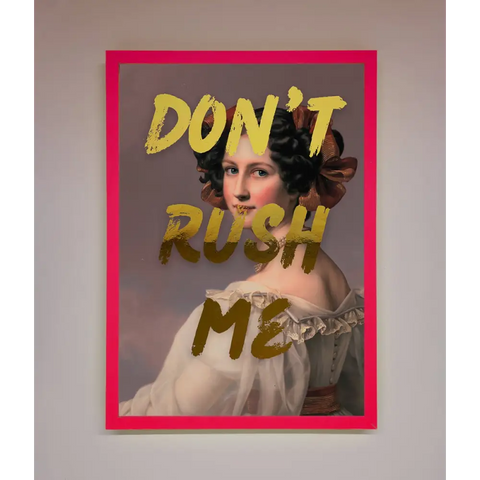 Dont Rush Me Foil Print - B0 (100 x 141 cm) / Neon Pink - Framed Print
