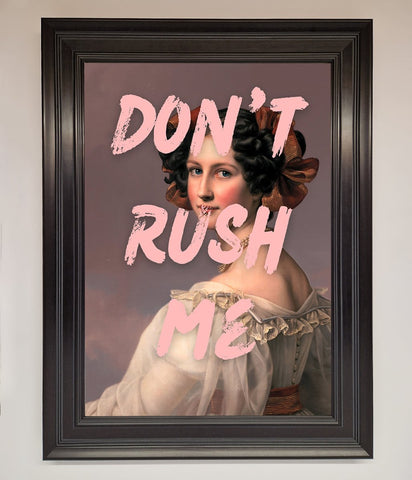 Don'T Rush Me Please Framed Poster