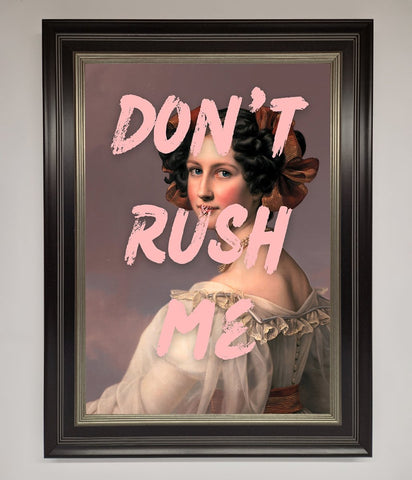 Don'T Rush Me Please Framed Poster