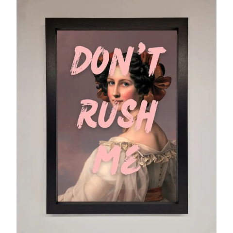 Don’T Rush Me Please Framed Poster - A3 (29.7 x 42 cm) / Black - Framed Print