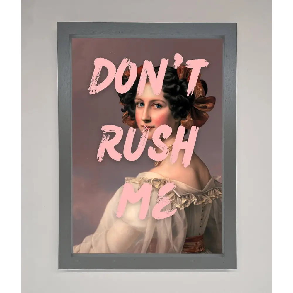 Don’T Rush Me Please Framed Poster - A3 (29.7 x 42 cm) / Dark Grey - Framed Print