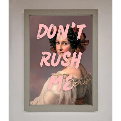 Don’T Rush Me Please Framed Poster - A3 (29.7 x 42 cm) / Grey - Framed Print