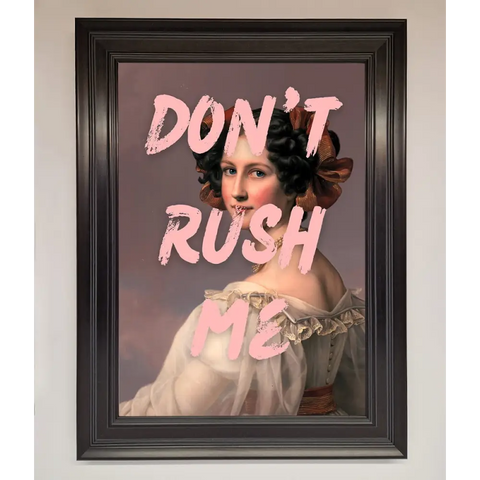 Don’T Rush Me Please Framed Poster - A3 (29.7 x 42 cm) / Matt Black - Framed Print