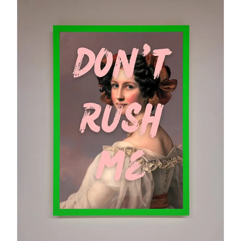 Don’T Rush Me Please Framed Poster - A3 (29.7 x 42 cm) / Neon Dark Green - Framed Print