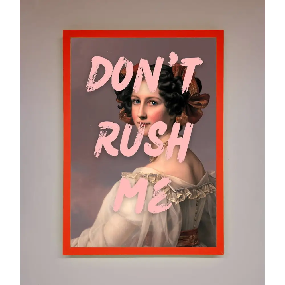 Don’T Rush Me Please Framed Poster - A3 (29.7 x 42 cm) / Neon Red - Framed Print
