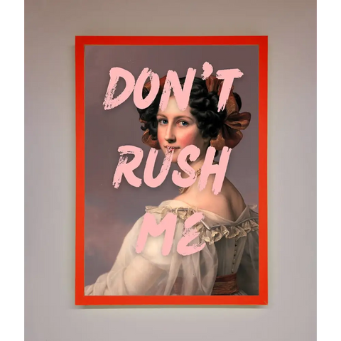 Don’T Rush Me Please Framed Poster - A3 (29.7 x 42 cm) / Neon Red - Framed Print