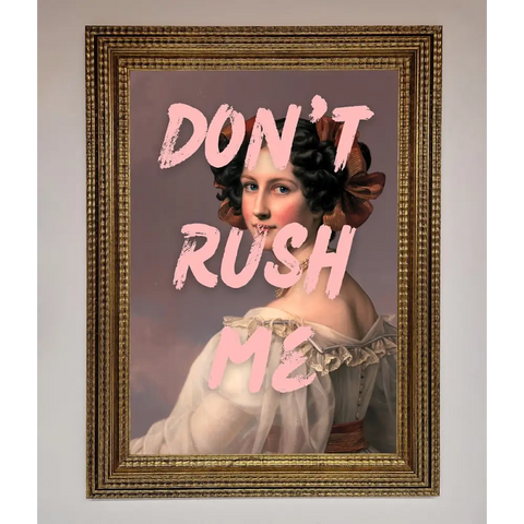 Don’T Rush Me Please Framed Poster - A3 (29.7 x 42 cm) / Ornate Gold - Framed Print