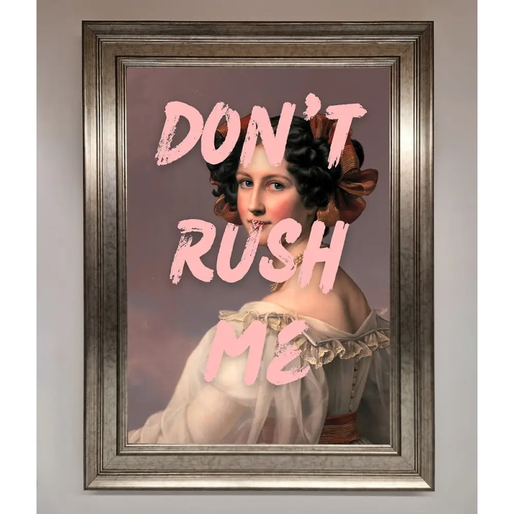 Don’T Rush Me Please Framed Poster - A3 (29.7 x 42 cm) / Silver - Framed Print