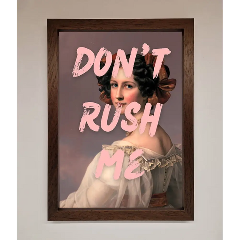 Don’T Rush Me Please Framed Poster - A3 (29.7 x 42 cm) / Walnut - Framed Print
