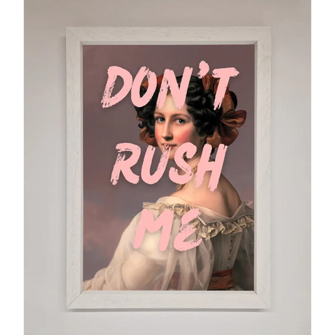 Don’T Rush Me Please Framed Poster - A3 (29.7 x 42 cm) / White - Framed Print