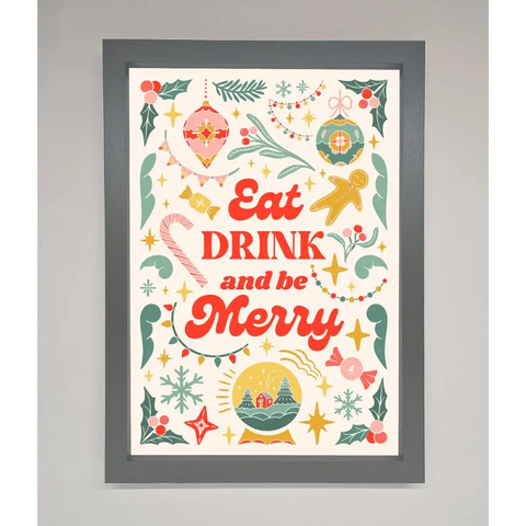Eat Drink And Be Merry Framed Poster - A3 (29.7 x 42 cm) / Dark Grey - Framed Print
