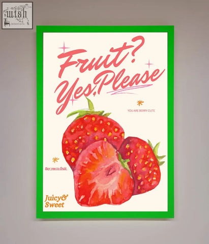 A vibrant green-framed poster with a watercolor illustration of red strawberries and pink cursive text fruit yes please
