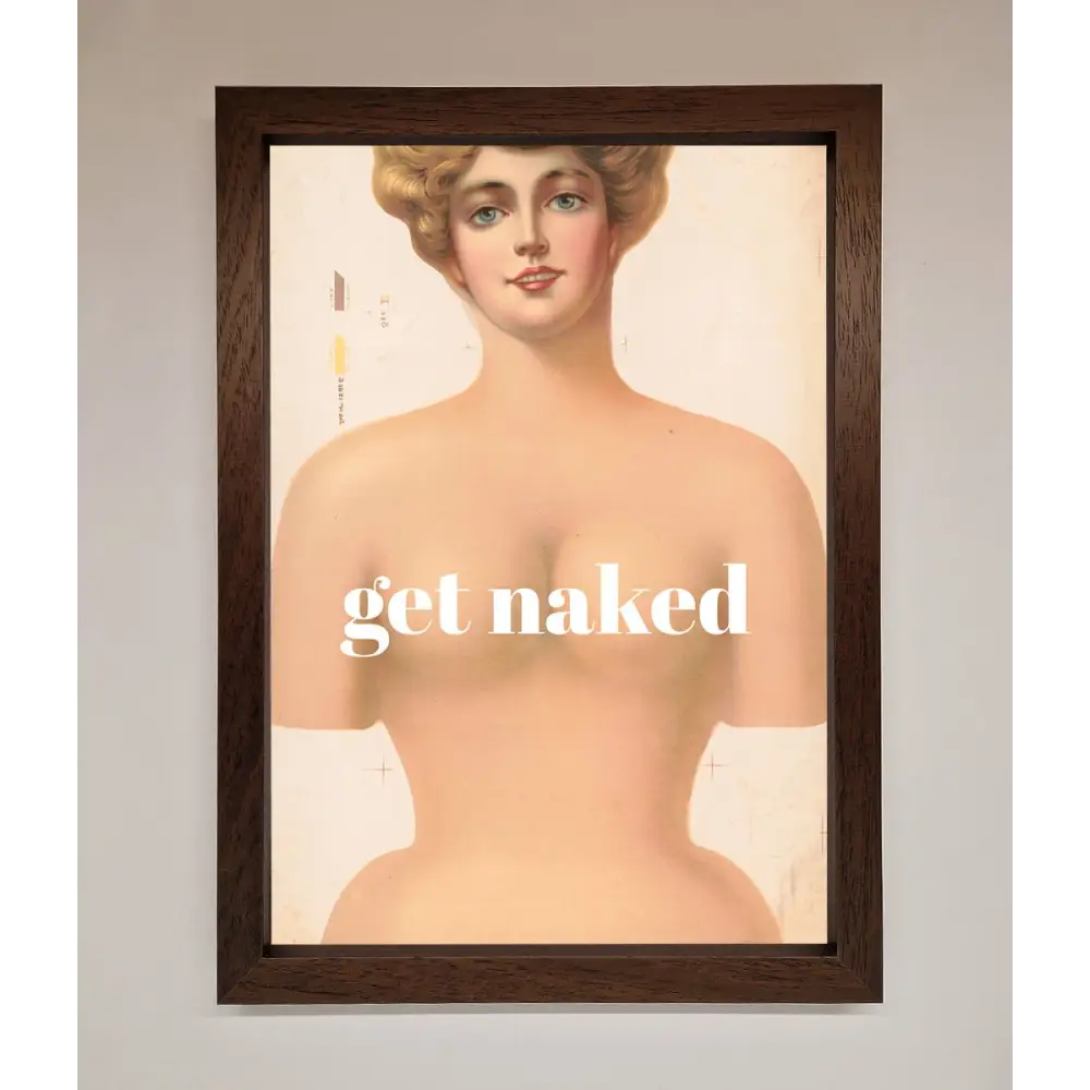 Get Naked Framed Poster - A3 (29.7 x 42 cm) / Walnut - Framed Print