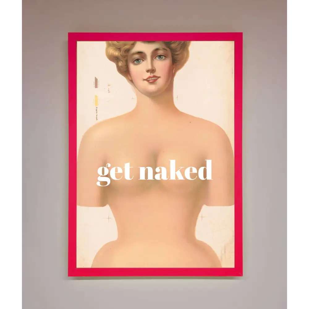 Get Naked Framed Poster - B0 (100 x 141 cm) / Neon Pink - Framed Print
