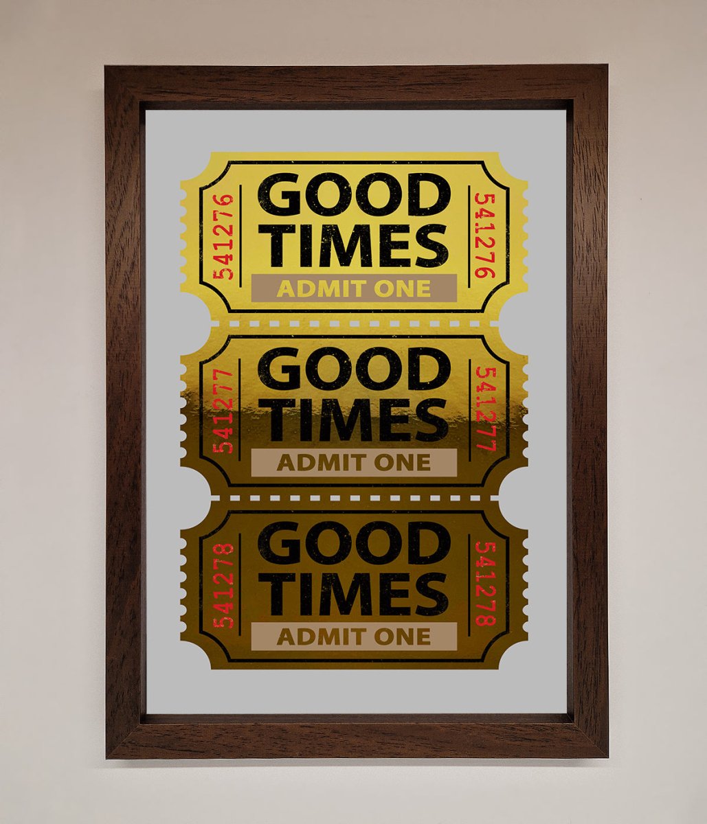 Good Times Tickets Foil Print