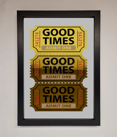Good Times Tickets Foil Print