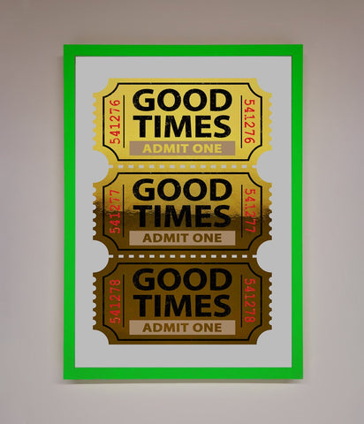 Good Times Tickets Foil Print