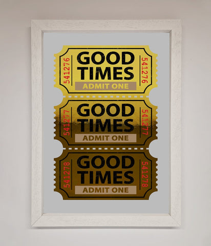 Good Times Tickets Foil Print