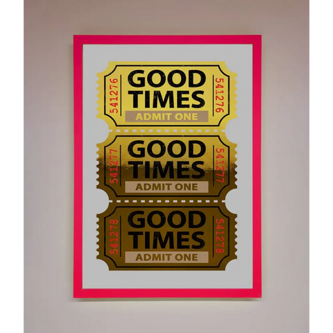 Good Times Tickets Foil Print - B0 (100 x 141 cm) / Neon Pink - Framed Print