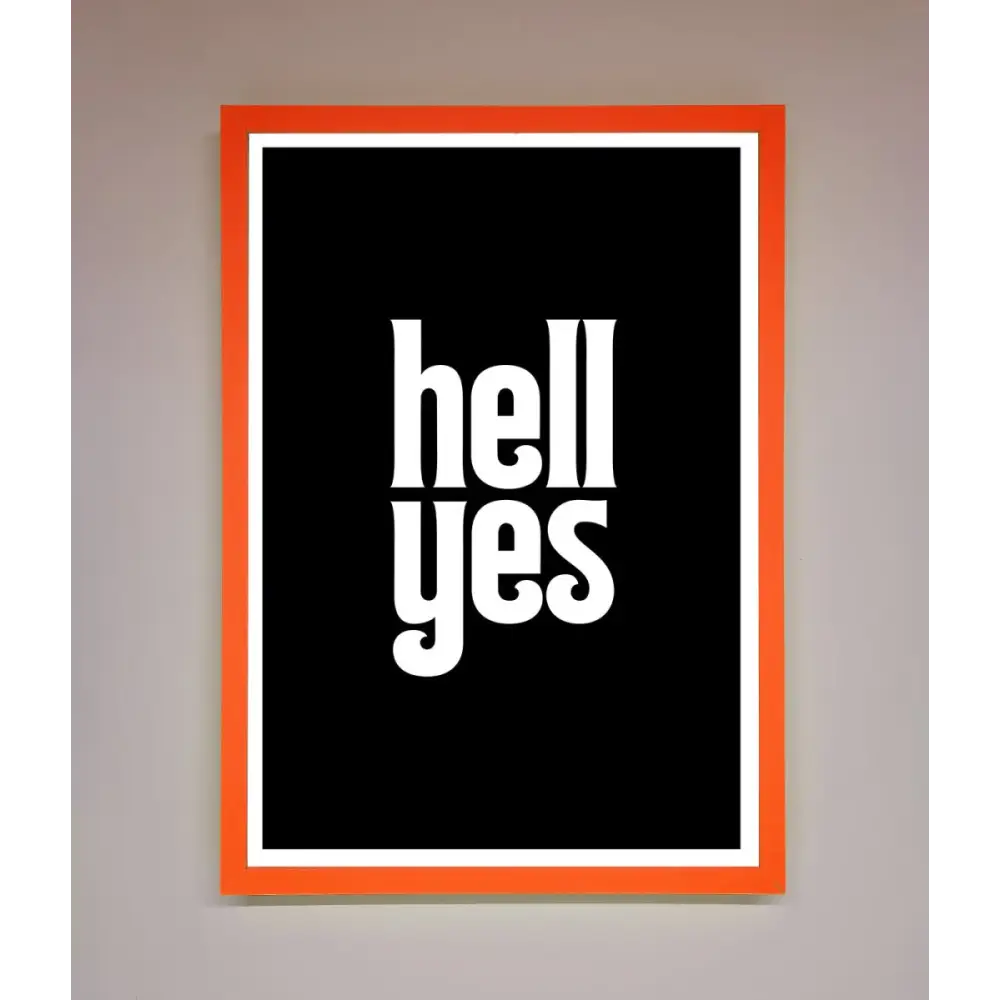 Hell Yes Framed Print - A3 (29.7 x 42 cm) / Neon Orange - Framed Print