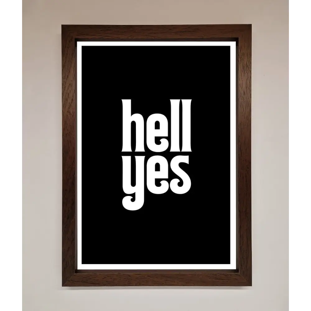 Hell Yes Framed Print - A3 (29.7 x 42 cm) / Walnut - Framed Print