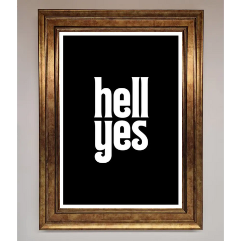 Hell Yes Framed Print - B0 (100 x 141 cm) / Bronze - Framed Print