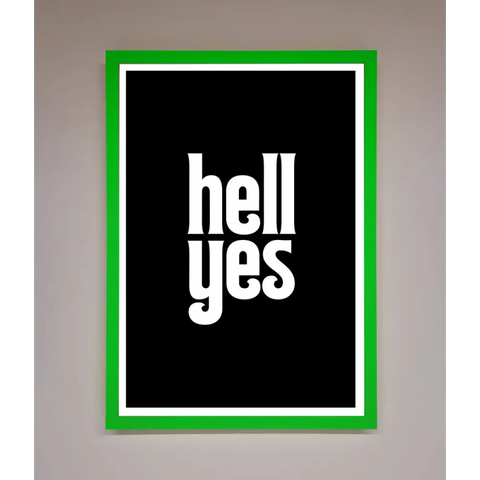 Hell Yes Framed Print - B0 (100 x 141 cm) / Neon Dark Green - Framed Print