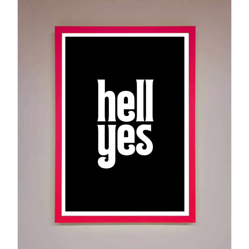 Hell Yes Framed Print - B0 (100 x 141 cm) / Neon Pink - Framed Print